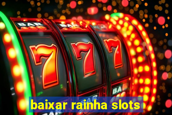 baixar rainha slots